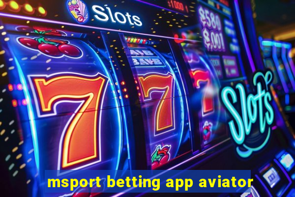 msport betting app aviator