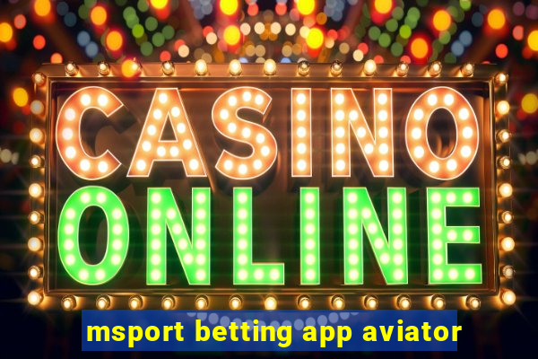 msport betting app aviator