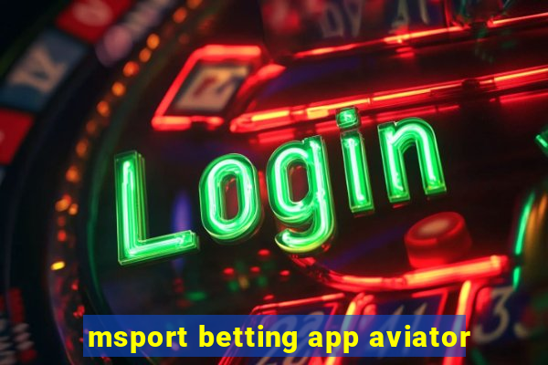 msport betting app aviator