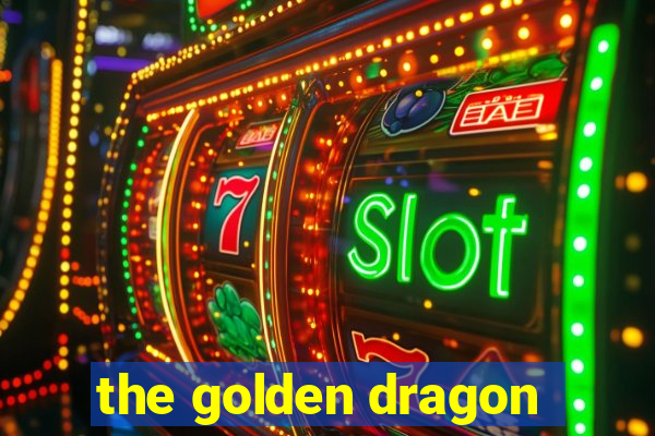 the golden dragon