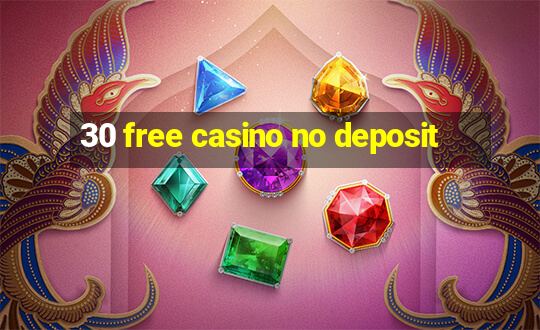 30 free casino no deposit