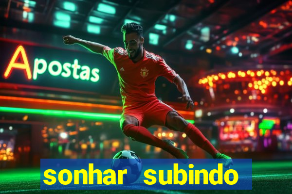 sonhar subindo degraus jogo do bicho