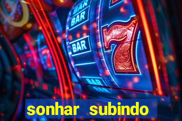 sonhar subindo degraus jogo do bicho