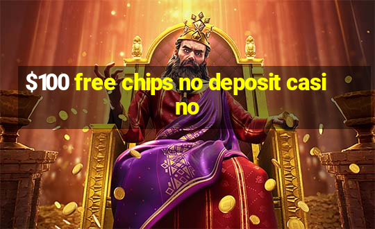 $100 free chips no deposit casino