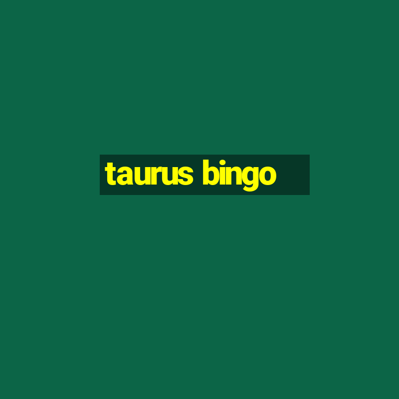 taurus bingo