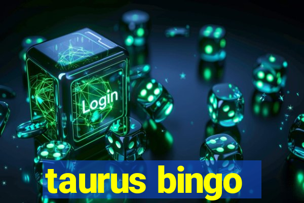 taurus bingo