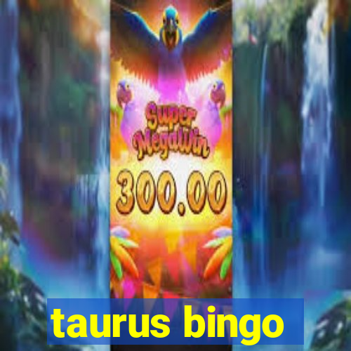 taurus bingo