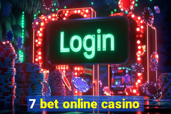 7 bet online casino