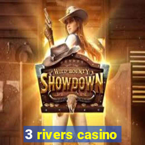 3 rivers casino