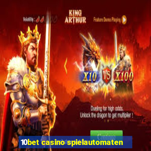 10bet casino spielautomaten