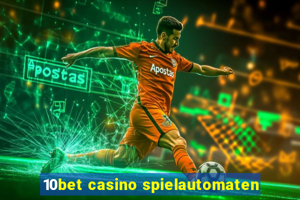 10bet casino spielautomaten