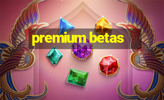 premium betas