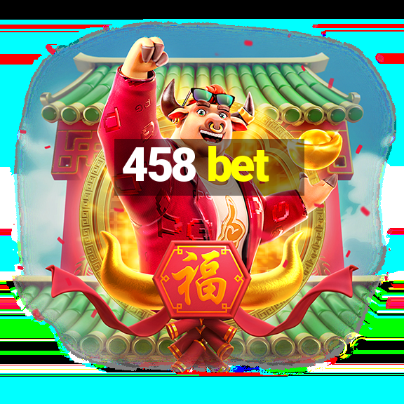 458 bet