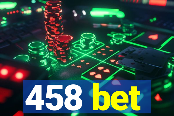 458 bet