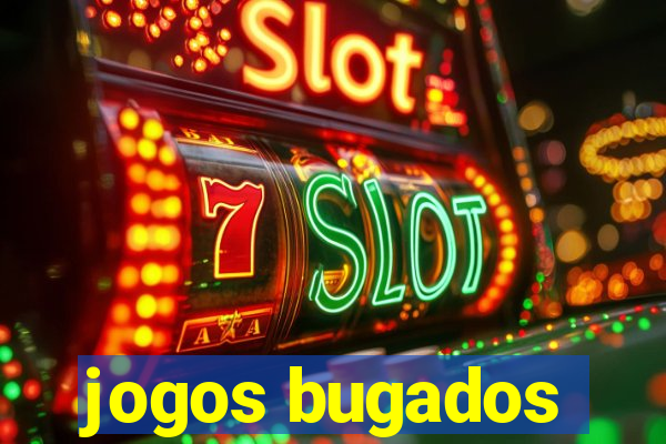 jogos bugados