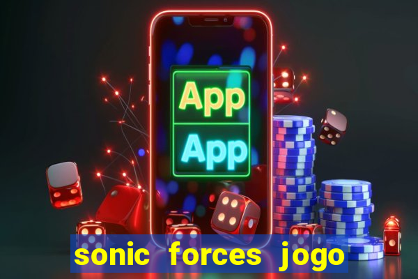 sonic forces jogo de corrida dinheiro infinito