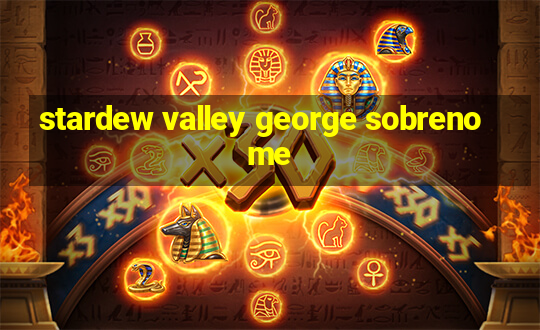 stardew valley george sobrenome