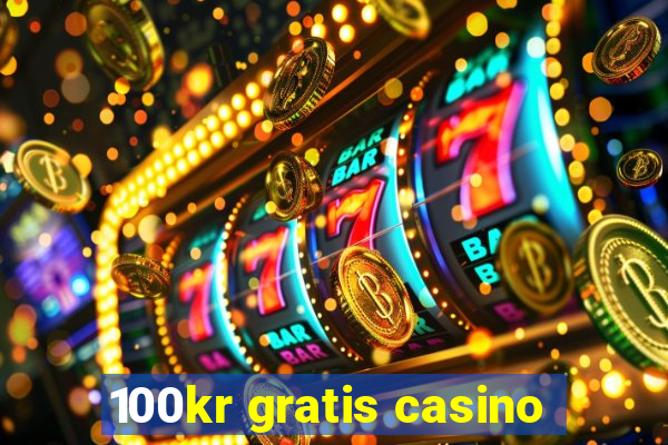 100kr gratis casino