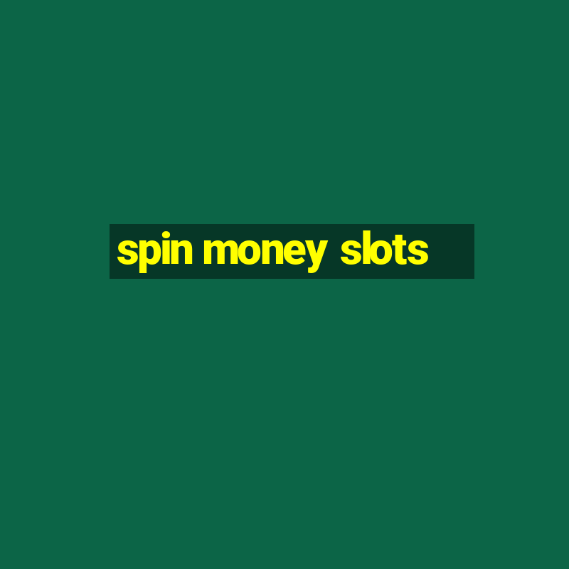 spin money slots