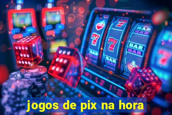 jogos de pix na hora