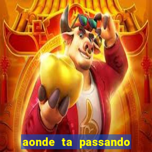 aonde ta passando o jogo do real