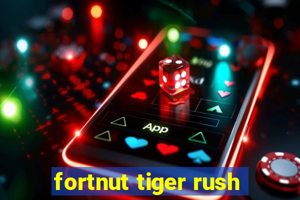 fortnut tiger rush