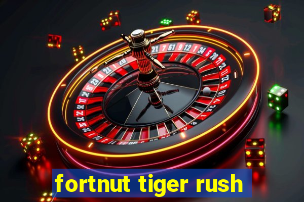 fortnut tiger rush