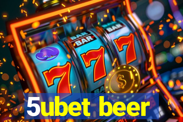 5ubet beer