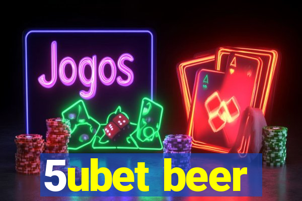 5ubet beer