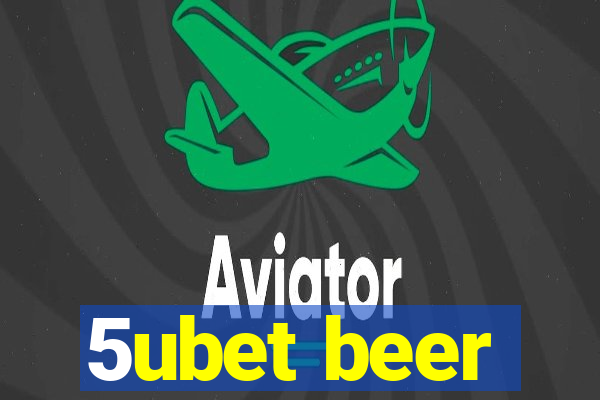 5ubet beer