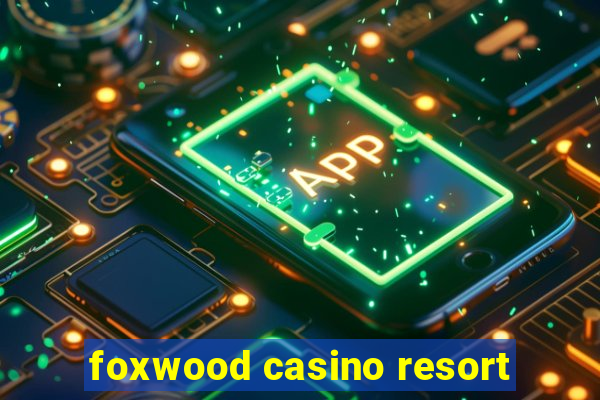 foxwood casino resort