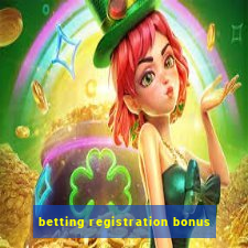 betting registration bonus