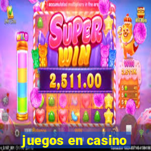 juegos en casino