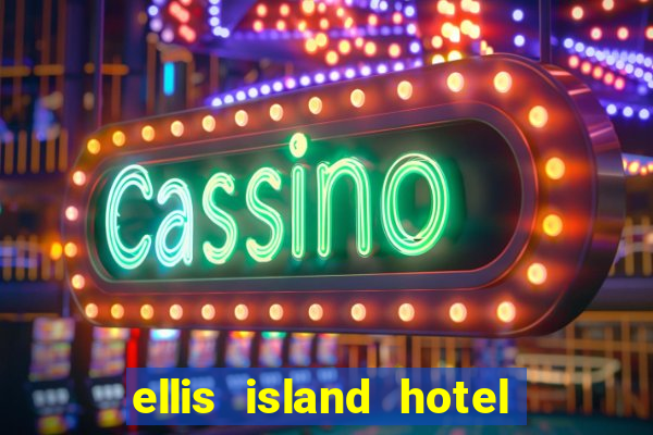 ellis island hotel casino & brewery