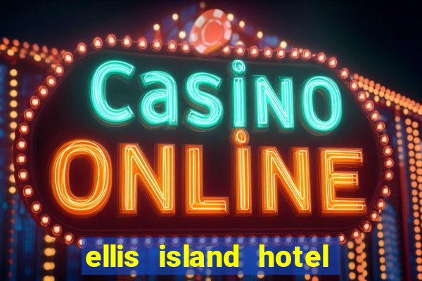 ellis island hotel casino & brewery