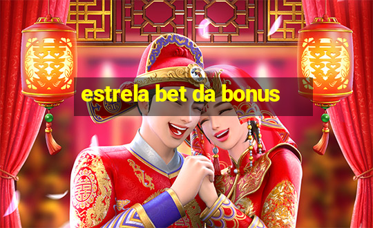 estrela bet da bonus