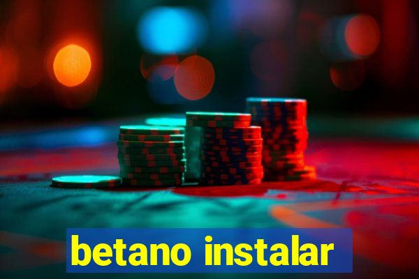 betano instalar