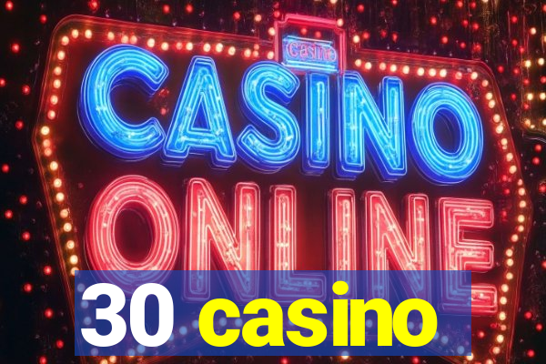 30 casino