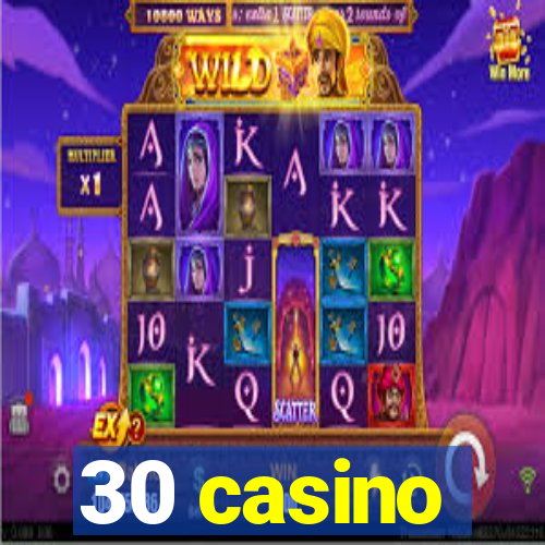 30 casino