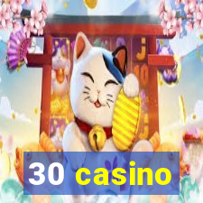 30 casino