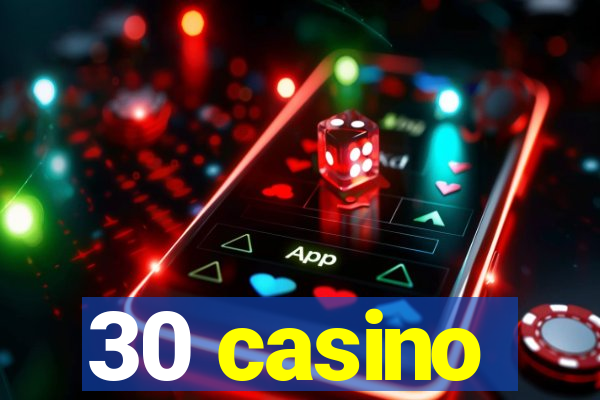 30 casino