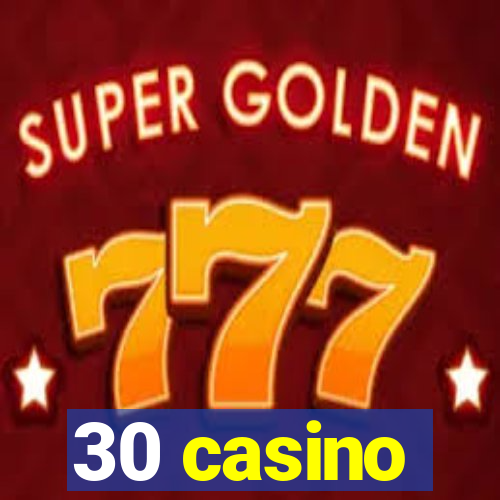 30 casino