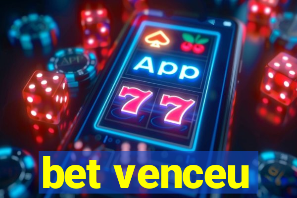 bet venceu