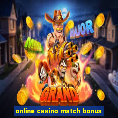 online casino match bonus