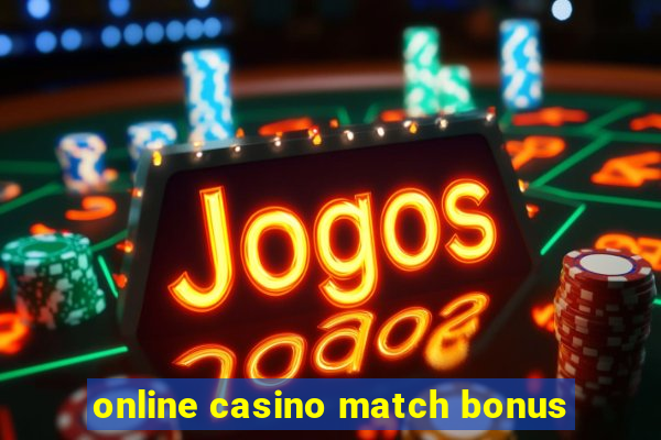 online casino match bonus