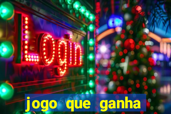 jogo que ganha dinheiro cassino