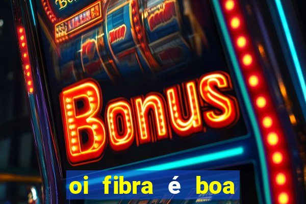 oi fibra é boa para jogos