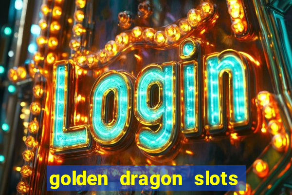 golden dragon slots jili pro