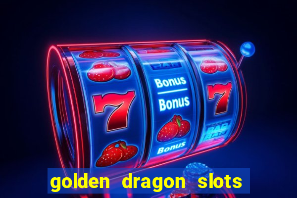 golden dragon slots jili pro