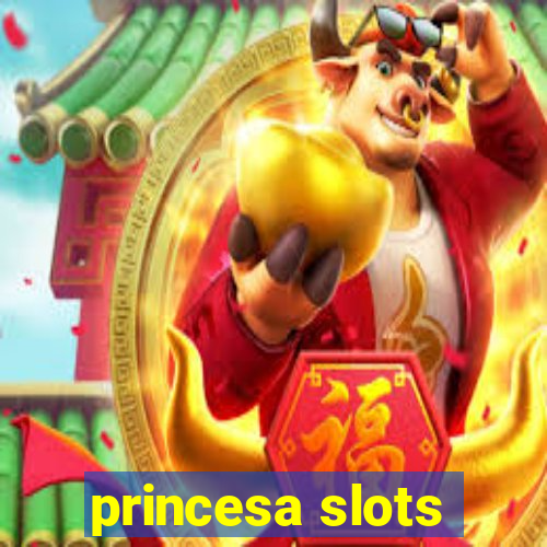 princesa slots